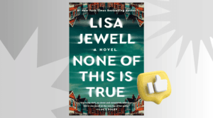 None of This Is True: Summary (+PDF), Characters and Ending Explained | BTD Book Club